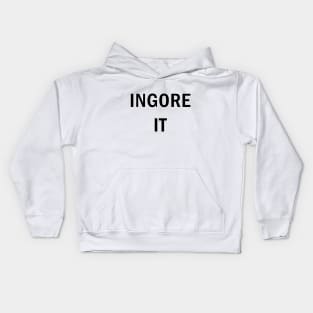 Ignore it Kids Hoodie